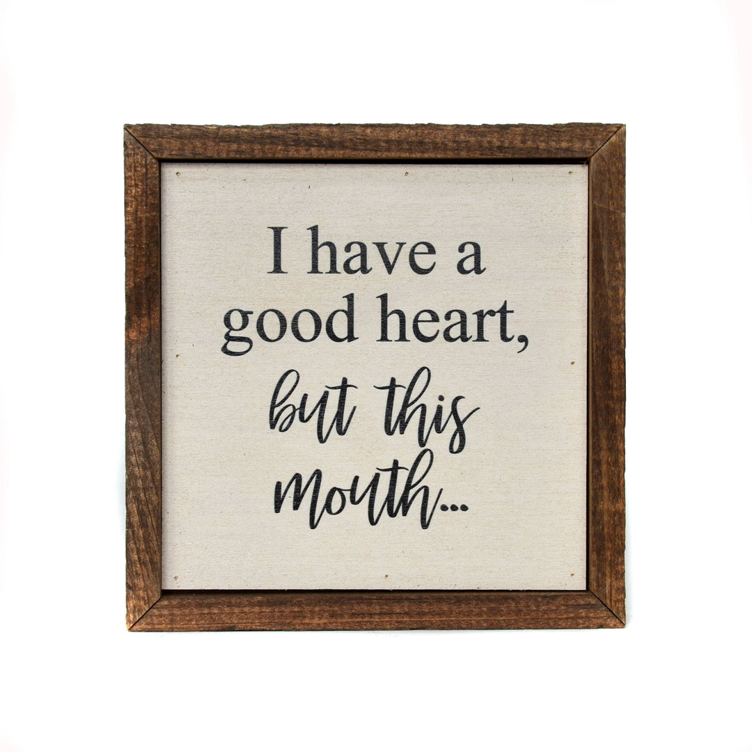 I Have A Good Heart, But This - Rustic Box Sign
