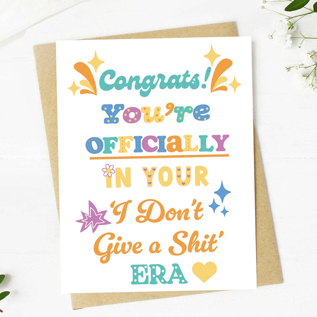 "Officially in your 'I don't give a shit' era" Birthday Card