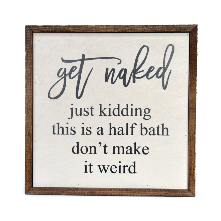 Get Naked Bathroom Wall Decor - 10x10 Handcrafted Wood Sign