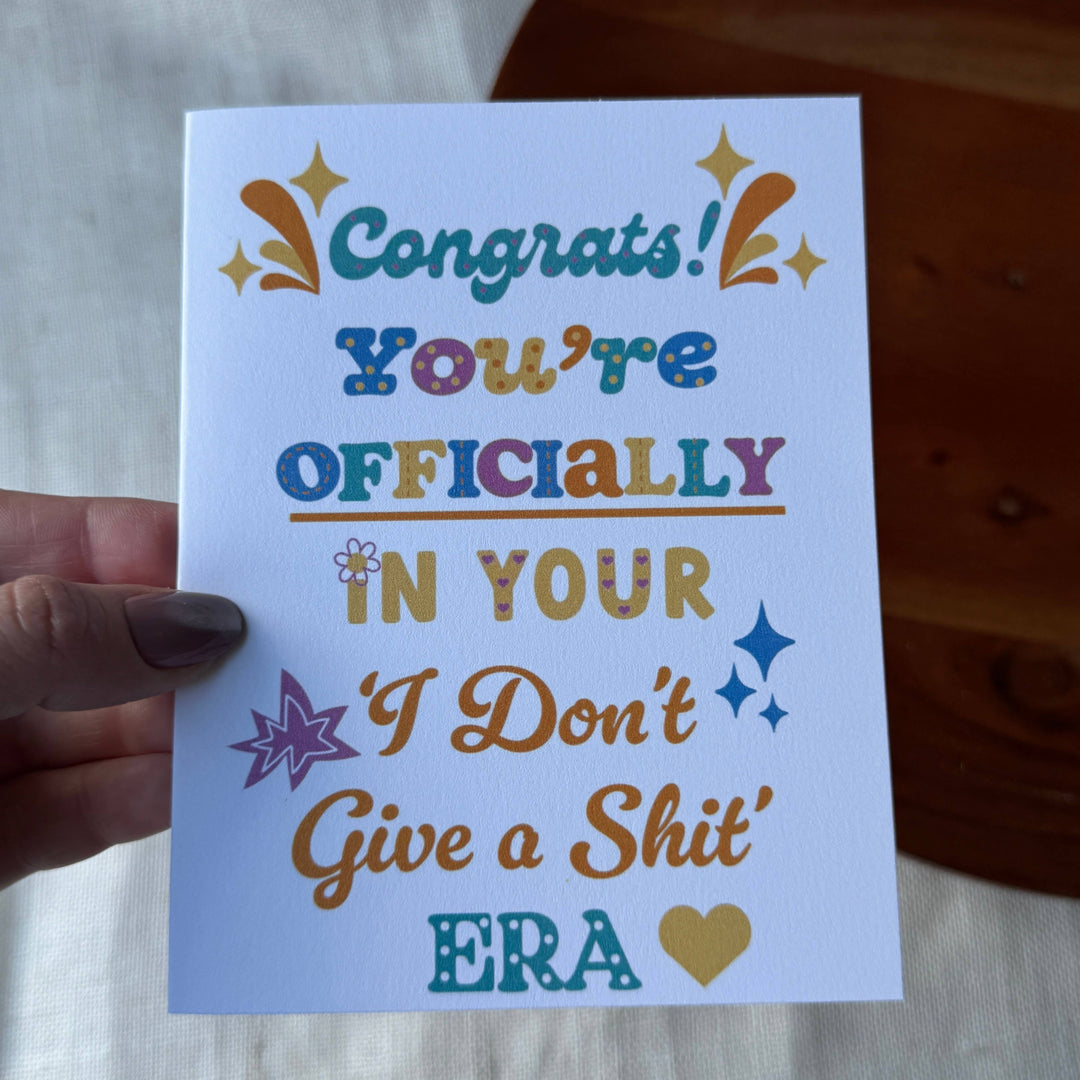 "Officially in your 'I don't give a shit' era" Birthday Card