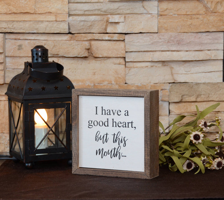 I Have A Good Heart, But This - Rustic Box Sign