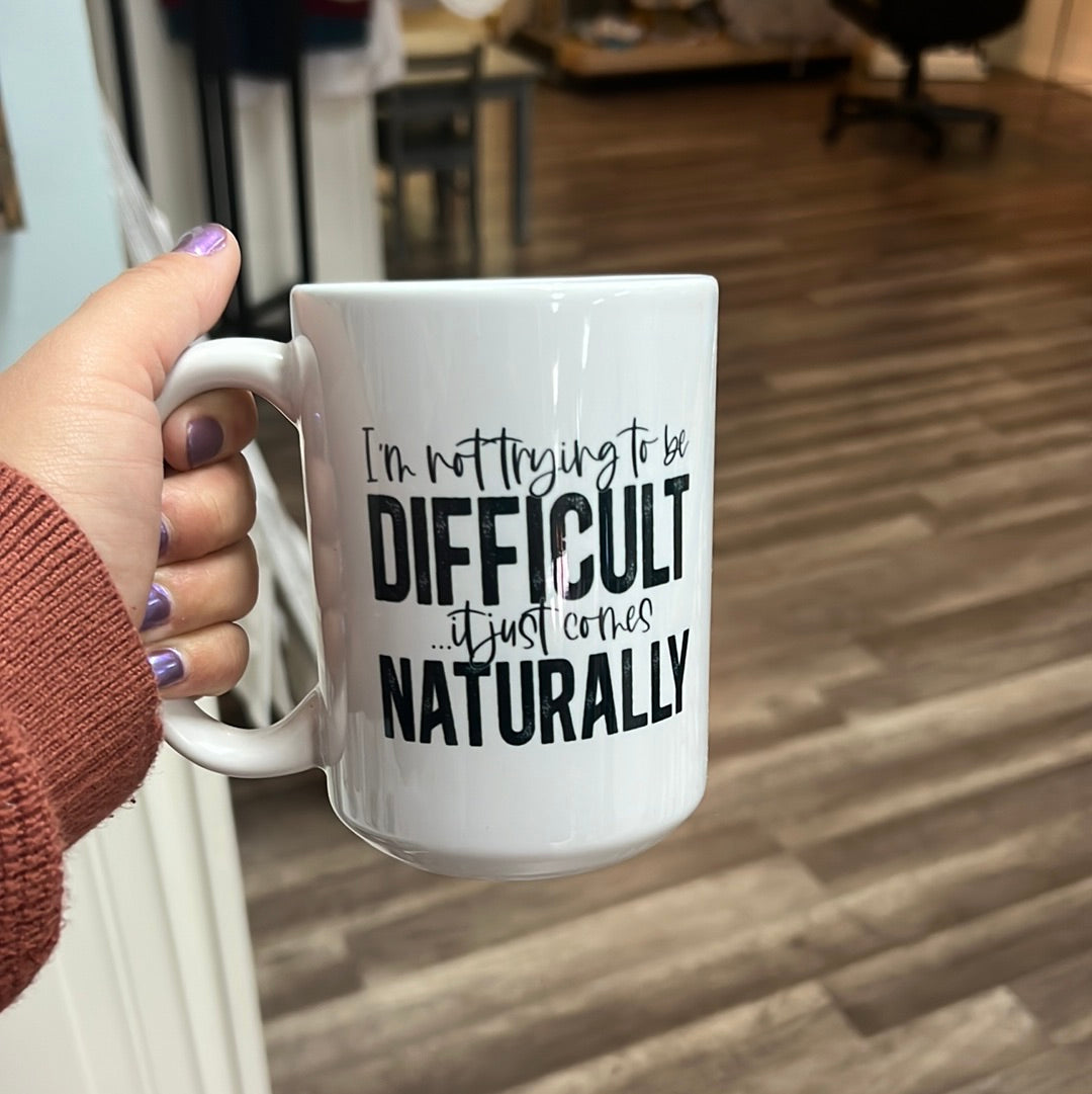 Not Trying to Be Difficult Mug